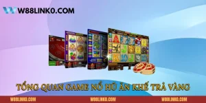 Tổng quan game nổ hũ Ăn Khế Trả Vàng